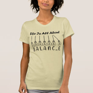 Life is all about balance motivational inspiration T-Shirt