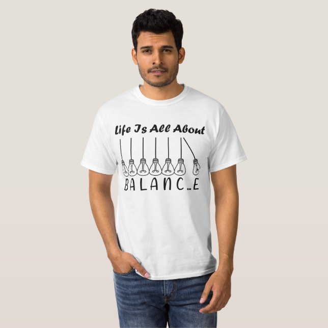 Life is all about balance motivational inspiration T-Shirt (Front Full)