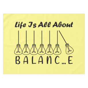 Life is all about balance motivational inspiration tablecloth
