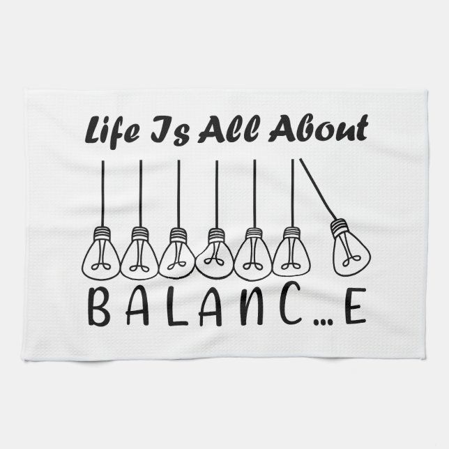 Life is all about balance motivational inspiration tea towel (Horizontal)