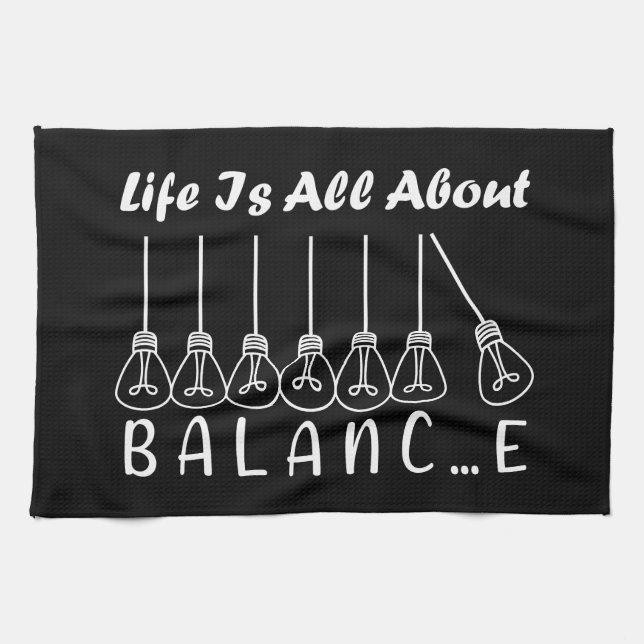 Life is all about balance motivational inspiration tea towel (Horizontal)