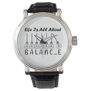 Life is all about balance motivational inspiration watch