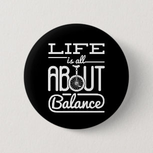 Life Is All About Balance Unicycle Unicyclist 6 Cm Round Badge