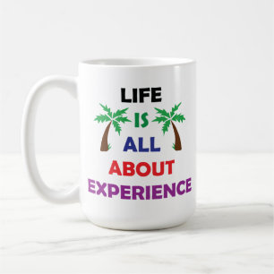 Life Is All About Experience Motivational Quote Coffee Mug