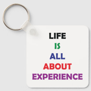 Life Is All About Experience Motivational Quote Key Ring