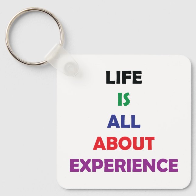 Life Is All About Experience Motivational Quote Key Ring (Front)