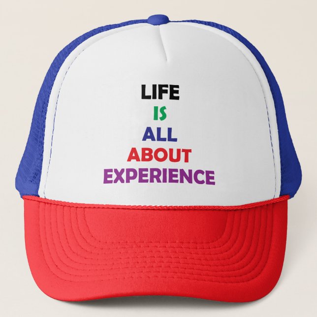 Life Is All About Experience Motivational Quote Trucker Hat (Front)