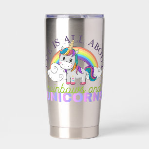Life is all about rainbow and unicorns insulated tumbler