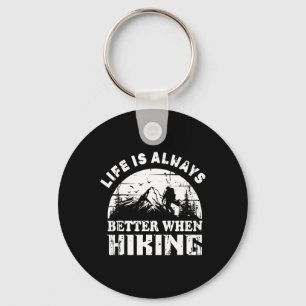 Life Is Always Better When Hiking For Hikers Key Ring