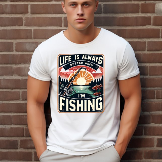 Life is always better when I am fishing  T-Shirt (Creator Uploaded)