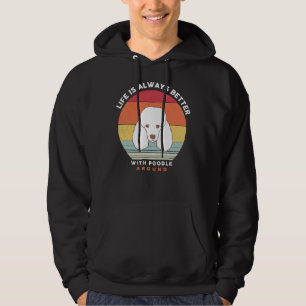 LIFE IS ALWAYS BETTER WITH POODLE AROUND vintage p Hoodie