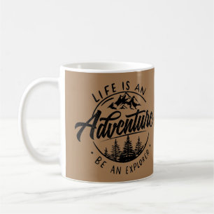 Life is an Adventure, Be an Explorer Coffee Mug