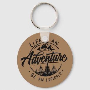 Life is an Adventure, Be an Explorer Key Ring