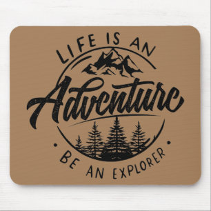 Life is an Adventure, Be an Explorer Mouse Mat