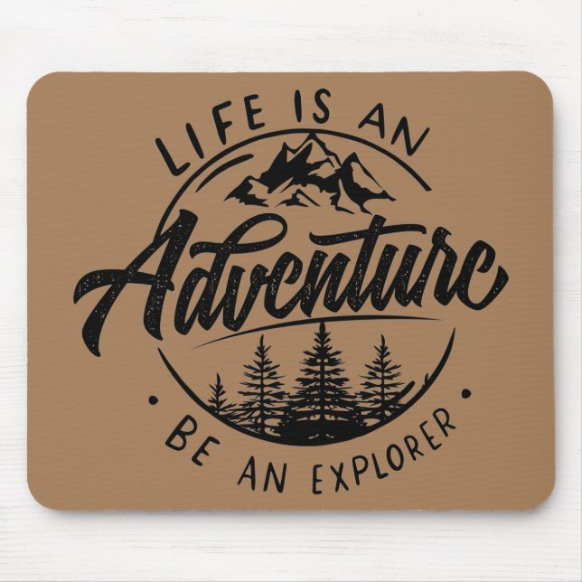 Life is an Adventure, Be an Explorer Mouse Mat (Front)