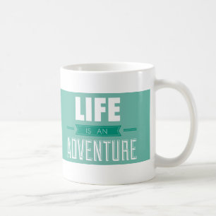 Life is an Adventure Inspiration Coffee Mug