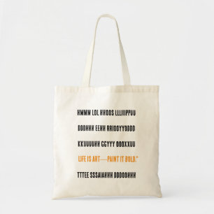 Life is art—paint it bold." tote bag