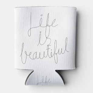 Life is beautiful calligraphy Quote Can Cooler