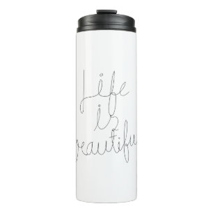 Life is beautiful calligraphy Quote Thermal Tumbler