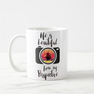 Life Is Beautiful From My Perspective Photography Coffee Mug