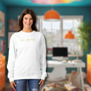 Life Is Beautiful Gold Business Name Blog Brand Sweatshirt