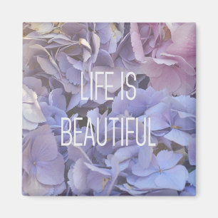 Life Is Beautiful Hydrangea Magnet