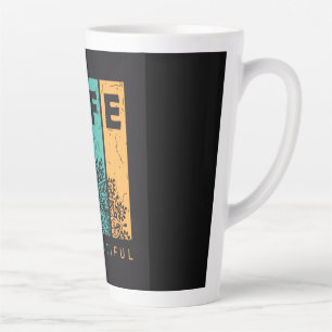Life Is Beautiful Latte Mug