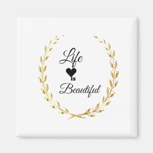 Life is Beautiful Magnet