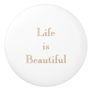 Life is Beautiful Personalised Ceramic Knob