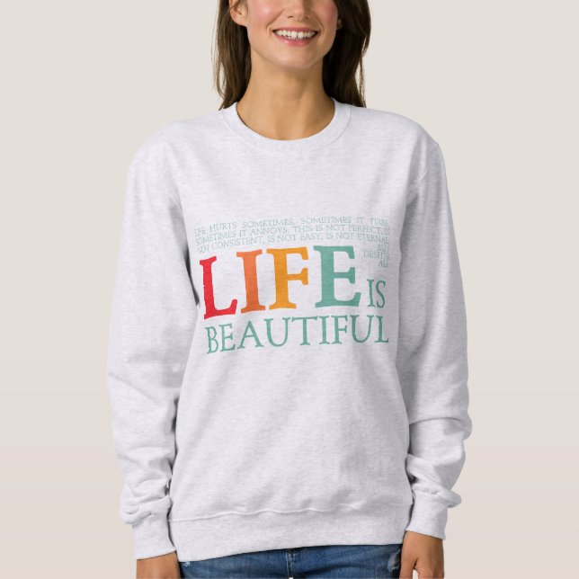 Life is beautiful sweatshirt (Front)