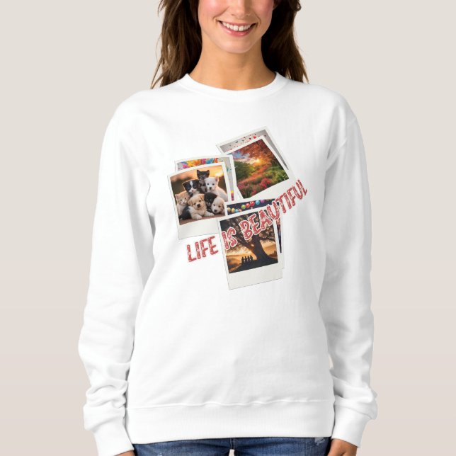 Life is Beautiful Sweatshirt (Front)