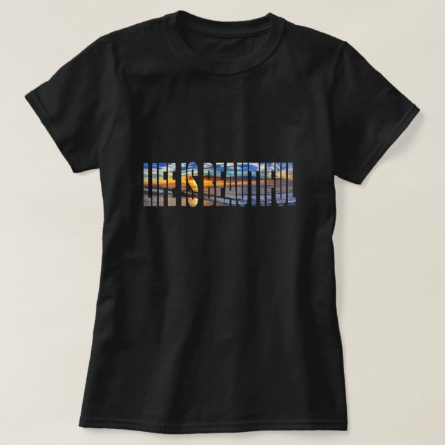 Life is beautiful T-Shirt (Design Front)