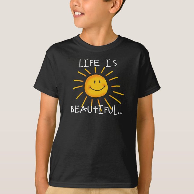 Life is beautiful T-Shirt (Front)