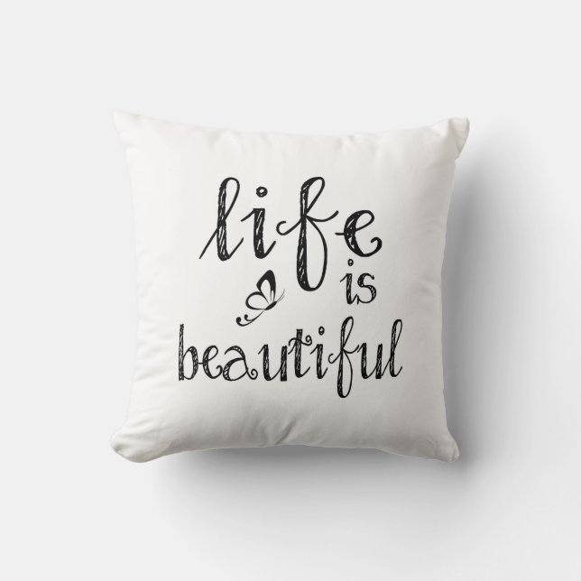 Life is Beautiful Throw Pillow (Front)