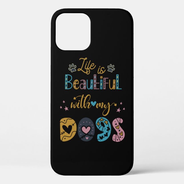 Life Is Beautiful With My Dogs Case-Mate iPhone Case (Back)