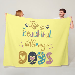 Life Is Beautiful With My Dogs Fleece Blanket