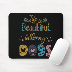 Life Is Beautiful With My Dogs Mouse Mat