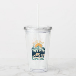Life Is Best When You're Camping- Nature Adventure Acrylic Tumbler