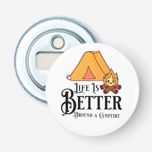 Life is Better Around a Campfire Bottle Opener