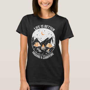 Life Is Better Around A Campfire, Funny Camper Cam T-Shirt