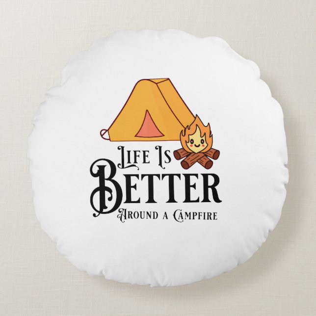 Life is Better around a Campfire Round Cushion (Front)