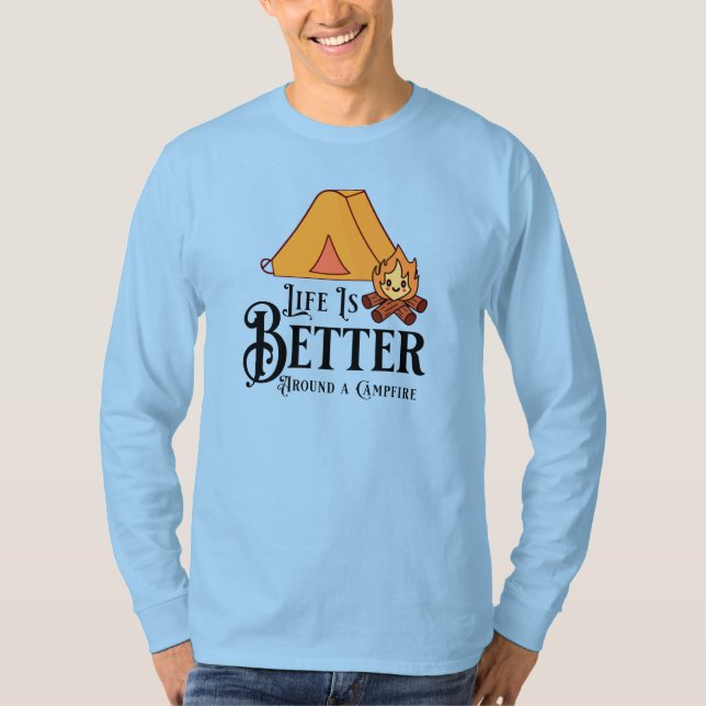 Life is Better around a Campfire T-Shirt (Front)