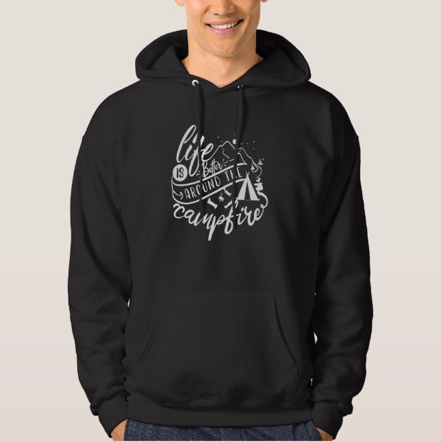 Life Is Better Around The Campfire Adventure Campe Hoodie (Front)