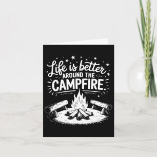 Life Is Better Around The Campfire - Camper Art De Card