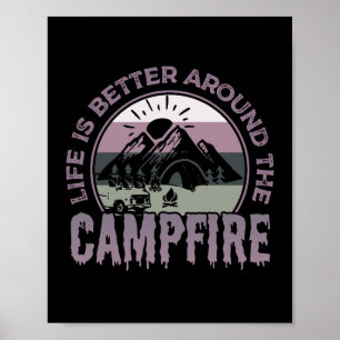 Life is better around the Campfire Camping Gifts Poster