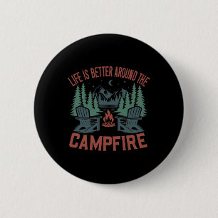 Life Is Better Around The Campfire Camping Nature 6 Cm Round Badge