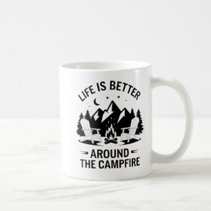 "Life Is Better Around the Campfire Coffee Mug