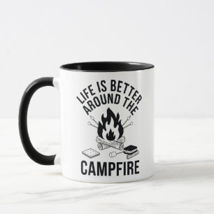 Life Is Better Around The Campfire Design Mug