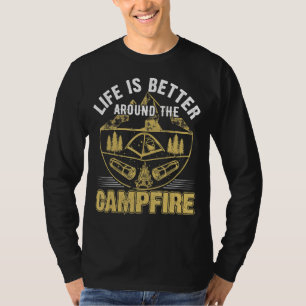 Life Is Better Around The Campfire For Camping Cam T-Shirt
