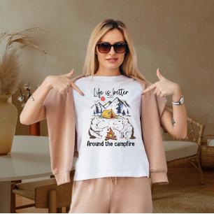 Life is better around the campfire  T-Shirt